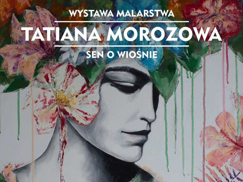 „Sen o wiośnie” – wystawa prac malarskich Białorusinki Tatiany Morozowej