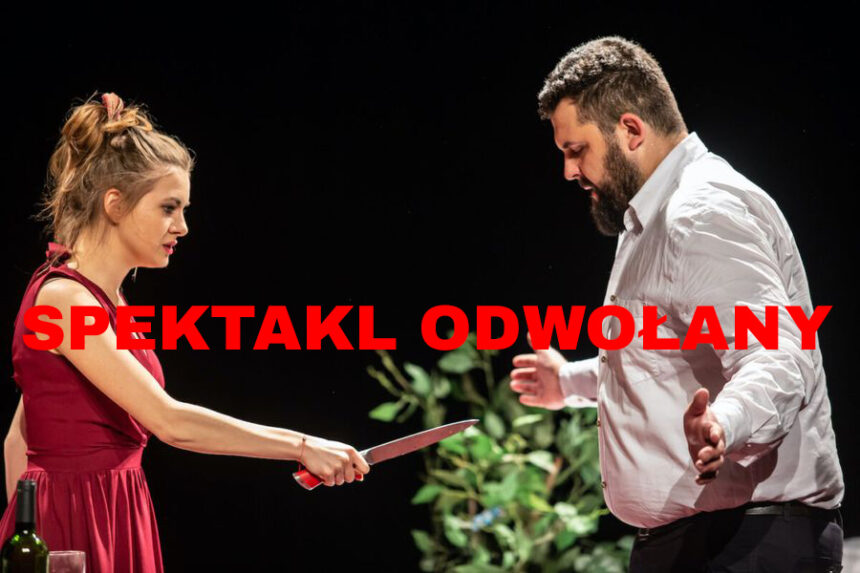 SPEKTAKL ODWOŁANY: Dopóki śmierć nas nie rozłączy