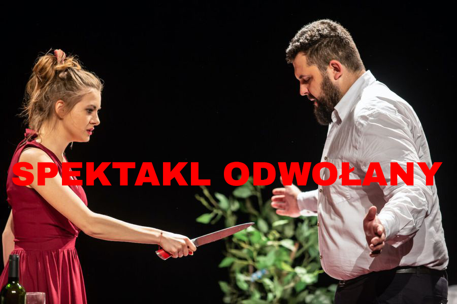 SPEKTAKL ODWOŁANY: Dopóki śmierć nas nie rozłączy